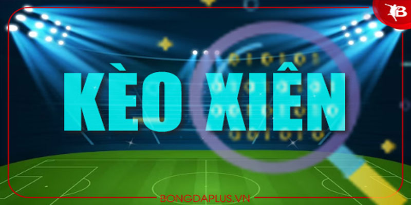 Kèo xiên là gì?