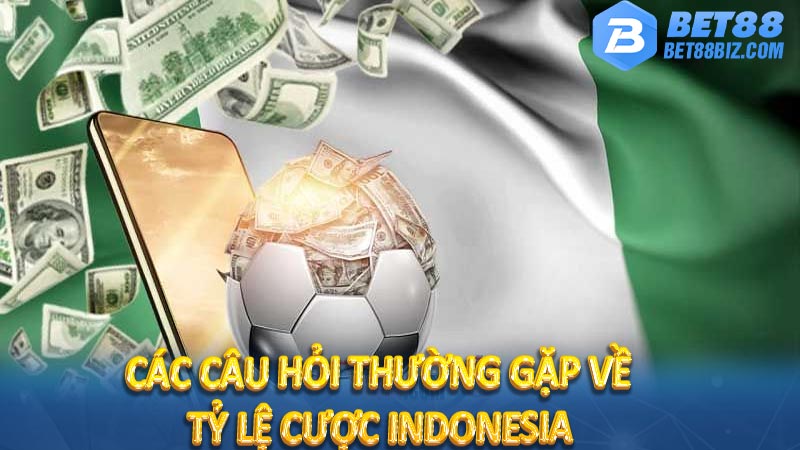 Tỷ lệ cược Indonesia hôm nay - Cập nhật mới nhất 7 Các câu hỏi thường gặp về tỷ lệ cược Indonesia