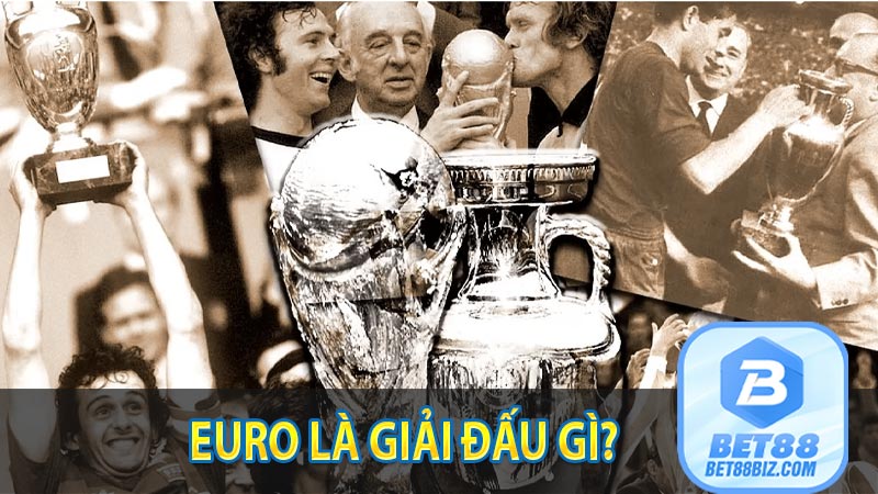 Lịch sử giải đấu bóng đá EURO | Euro mấy năm tổ chức 1 lần ? 5 Euro là giải đấu gì?