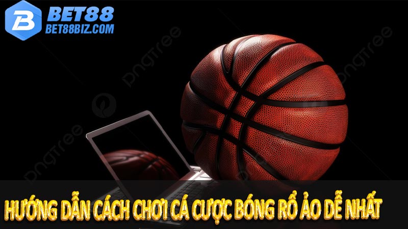 Cách chơi cá cược bóng rổ ảo tại BET88 - Hướng dẫn từ a-z 6 Hướng dẫn cách chơi cá cược bóng rổ ảo dễ nhất