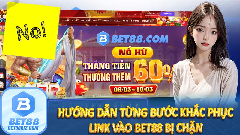 Link vào BET88 bị chặn: Nguyên nhân và giải pháp nhanh chóng 6 Hướng dẫn từng bước khắc phục link vào bet88 bị chặn