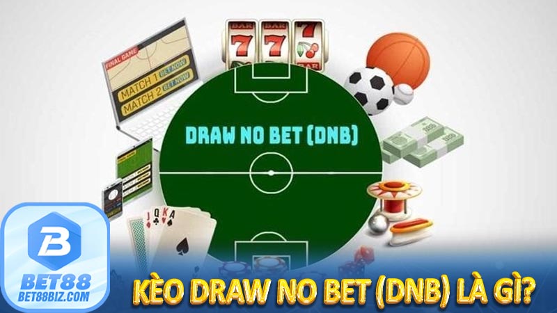 Kèo Draw No Bet (DNB) - Bí kíp cược an toàn, lợi nhuận tối ưu 5 Kèo Draw No Bet (DNB) là gì?