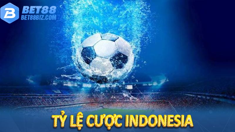 Tỷ lệ cược Indonesia hôm nay - Cập nhật mới nhất 4 Tỷ lệ cược Indonesia