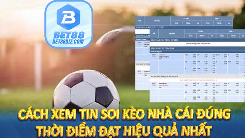 Bí kíp xem tin soi kèo nhà cái chuẩn nhất tại BET88 7 Cách xem tin soi kèo nhà cái đúng thời điểm đạt hiệu quả nhất