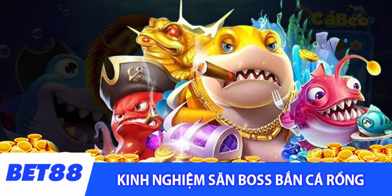 Kinh nghiệm săn boss thưởng lớn tại bắn cá rồng