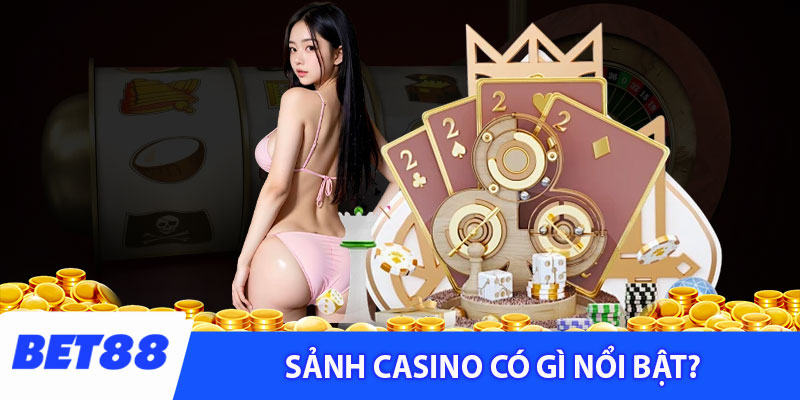 Sảnh casino có gì nổi bật?