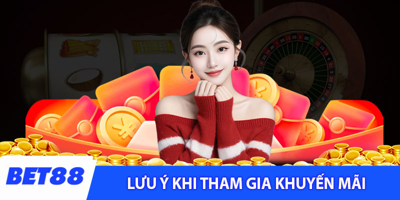 Lưu ý cần biết khi tham gia chương trình hoàn trả Bet88