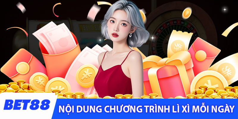 Nội dung trong chương trình lì xì mỗi ngày