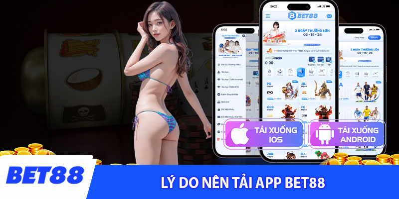 Những lý do bạn nên tải app Bet88 để cá cược