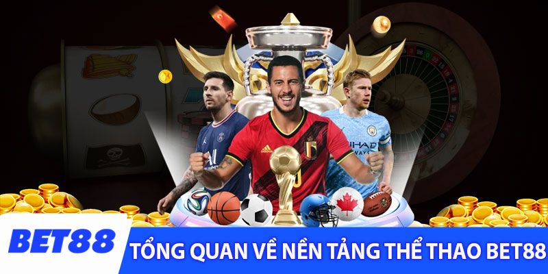 Tổng quan về nền tảng cá cược thể thao Bet88